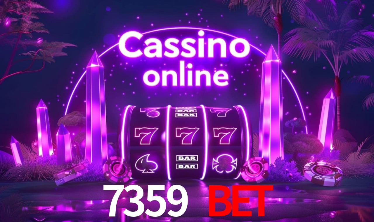 7359 bet - cassino ao vivo